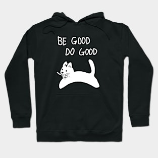 be good do good,cat Hoodie